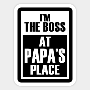 I'm The Boss At Papa's Place Funny Father's Day Sticker